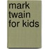 Mark Twain For Kids