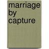 Marriage By Capture door G.S. Wake