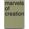 Marvels of Creation door William Henry Davenport Adams