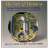 Marvels of Maiolica door Jacqueline Marie Musacchio