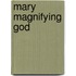 Mary Magnifying God