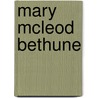Mary Mcleod Bethune by Sebastian Hope