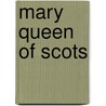 Mary Queen Of Scots door Jacob Abbott