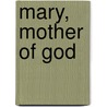 Mary, Mother Of God door Onbekend