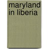 Maryland in Liberia door John Hazlehurst Boneval Latrobe