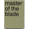 Master Of The Blade door Richard Ryan