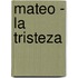 Mateo - La Tristeza