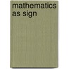 Mathematics As Sign door Brian Rotman