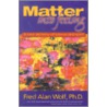 Matter Into Feeling door Fred Alan Wolf
