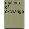 Matters Of Exchange door Harold J. Cook
