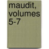 Maudit, Volumes 5-7 by Jean Hippolyte Michon