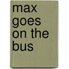 Max Goes On The Bus door Adria F. Klein