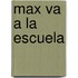 Max Va a La Escuela