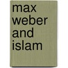 Max Weber and Islam door Onbekend