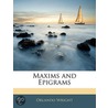 Maxims And Epigrams by Orlando Wright