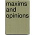 Maxims and Opinions