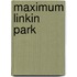 Maximum Linkin Park