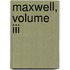 Maxwell, Volume Iii
