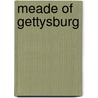 Meade Of Gettysburg door Freeman Cleaves