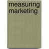 Measuring Marketing door Phillip Kotler