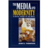 Media And Modernity door John Thompson