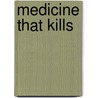 Medicine That Kills door Viviane Kolp