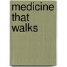 Medicine That Walks door Maureen K. Lux
