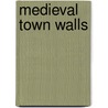 Medieval Town Walls door Robert Higham