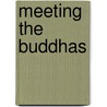 Meeting the Buddhas by Unknown