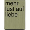 Mehr Lust auf Liebe door Christine Janson