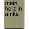 Mein Herz in Afrika by Andreas Malessa