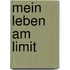 Mein Leben am Limit