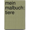 Mein Malbuch: Tiere door Onbekend