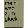 Mein Weg zum Glück door Thomas Klüh