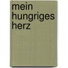 Mein hungriges Herz door AgnèS. Desarthe