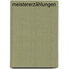 Meistererzählungen by Conrad Ferdinand Meyer