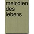 Melodien des Lebens