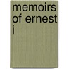 Memoirs Of Ernest I by Ernst Percy Andreae