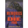 Memories To Die For by Adrian Gold