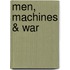 Men, Machines & War