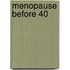 Menopause Before 40