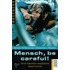 Mensch, be careful!