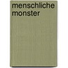 Menschliche Monster door H.W. Kopczinski
