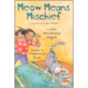 Meow Means Mischief by Ann Whitehead Nagda