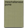 Meschallaniase Pome by W.H. Greer