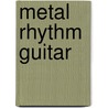 Metal Rhythm Guitar by Troy Stetina