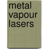 Metal Vapour Lasers by Christopher E. Little
