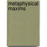 Metaphysical Maxims by J.R. Azizollahoff