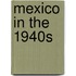 Mexico In The 1940s