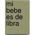 Mi Bebe Es de Libra